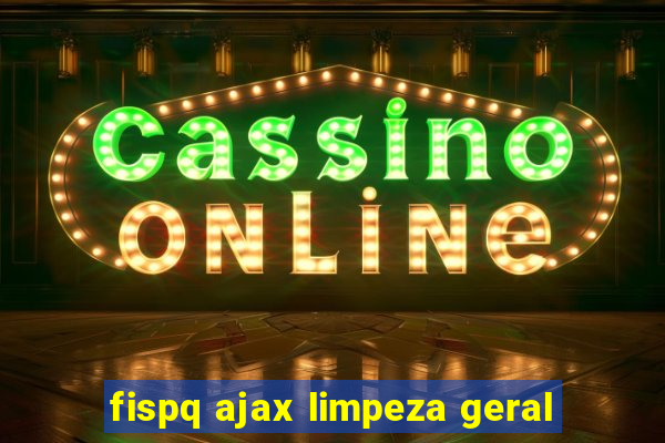 fispq ajax limpeza geral